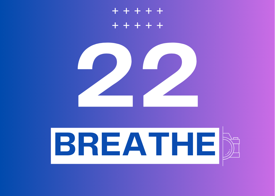 Day 22 #Breathe